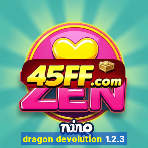 dragon devolution 1.2.3